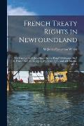 French Treaty Rights in Newfoundland [microform]: the Case for the Colony Stated by the People's Delegates, Sir J. S. Winter, K.C.M. G., Q. C., P.J. S