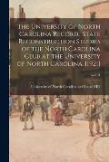 The University of North Carolina Record. State Reconstruction Studies of the North Carolina Club at the University of North Carolina. [1921]; no.184