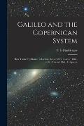 Galileo and the Copernican System [microform]: How Treated by Rome: a Lecture Delivered February 7, 1867, in St. Andrew's Hall, Antigonish