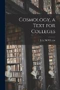 Cosmology, a Text for Colleges