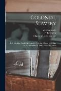 Colonial Slavery: Defence of the Baptist Missionaries From the Charge of Inciting the Late Rebellion in Jamaica; in a Discussion