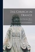 The Church in France: Two Lectures Delivered at the Royal Institution