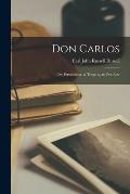 Don Carlos: or, Persecution. A Tragedy, in Five Acts