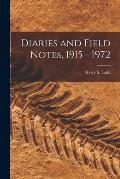 Diaries and Field Notes, 1915 - 1972