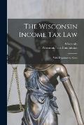 The Wisconsin Income Tax Law: With Explanatory Notes