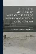 A Study of Methods to Increase the Lift of Supersonic Airfoils at Low Speeds