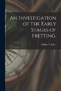 An Investigation of the Early Stages of Fretting.