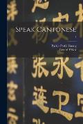 Speak Cantonese; 1