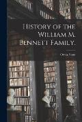 History of the William M. Bennett Family.