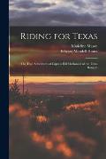 Riding for Texas: the True Adventures of Captain Bill McDonald of the Texas Rangers