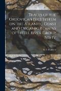 Traces of the Ordovican [sic] System on the Atlantic Coast and Organic Remains of Little River Group, No. IV [microform]