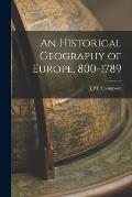 An Historical Geography of Europe, 800-1789
