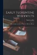 Early Florentine Woodcuts: With an Annotated List of Florentine Illustrated Books
