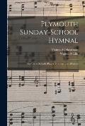 Plymouth Sunday-school Hymnal: for Use in Schools, Prayer-meetings, and Missions