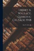 Henry A. Wallace, Quixotic Crusade 1948