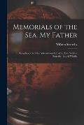 Memorials of the Sea. My Father: Being Records of the Adventurous Life of the Late William Scoresby, Esq. of Whitby