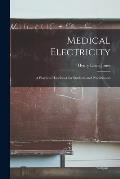 Medical Electricity [microform]: a Practical Handbook for Students and Practitioners