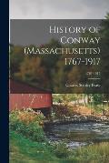 History of Conway (Massachusetts) 1767-1917; 1767-1917
