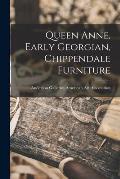 Queen Anne, Early Georgian, Chippendale Furniture