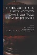 To the South Pole. Captain Scott's Own Story Told From His Journals; 1