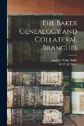 The Baker Genealogy and Collateral Branches