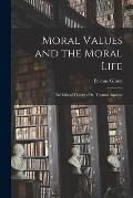 Moral Values and the Moral Life: the Ethical Theory of St. Thomas Aquinas