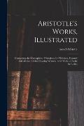 Aristotle's Works, Illustrated: Containing the Masterpiece: Directions for Midwives, Counsel and Advice to Child-bearing Women: With Various Useful Re