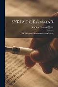 Syriac Grammar: With Bibliography, Chrestomathy and Glossary