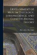 Development of Muslim Theology, Jurisprudence, and Constitutional Theory