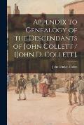 Appendix to Genealogy of the Descendants of John Collett / [John D. Collett].
