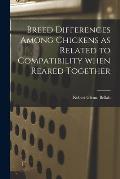 Breed Differences Among Chickens as Related to Compatibility When Reared Together