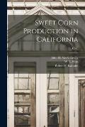 Sweet Corn Production in California; C515