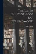 The Later Philosophy of R.G. Collingwood