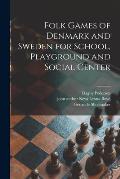 Folk Games of Denmark and Sweden for School, Playground and Social Center