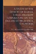 A Study of the Effects of Biaxial Stress and Low Temperature on the Failure of Mild Steel Cylinders