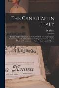 The Canadian in Italy [microform]: Being a Pocket Interpreter and Guide to Italy and Its Language, Containing Travel Talk and Idiomatic Expressions, W