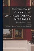 The Standard Code of the American Railway Association: Train Rules Adopted April 14, 1887 ... and Block Signal Rules ..