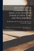 Minutes of the Convention of Delegates From the Synod of New York and Philadelphia: and From the Associations of Connecticut; Held Annually From 1766-