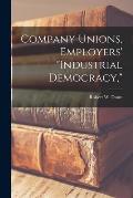 Company Unions, Employers' industrial Democracy,