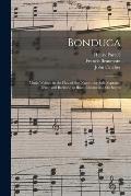 Bonduca: Music Written to the Play of That Name: for Soli (soprano, Tenor and Baritone or Bass), Chorus and Orchestra