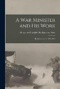 A War Minister and His Work: Reminiscences of 1914-1918