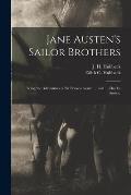 Jane Austen's Sailor Brothers: Being the Adventures of Sir Francis Austen ... and ... Charles Austen;