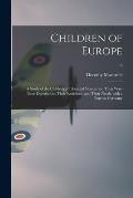 Children of Europe; a Study of the Children of Liberated Vcountries; Their War-time Experiences, Their Reactions, and Their Needs, With a Note on Germ