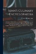 Senn's Culinary Encyclopaedia: a Dictionary of Technical Terms, the Names of All Foods, Food and Cookery Auxiliaries, Condiments and Beverages, Speci