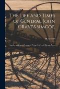 The Life and Times of General John Graves Simcoe,: Together With Some Account of Major Andr? and Captain Brant. --