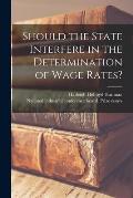 Should the State Interfere in the Determination of Wage Rates?