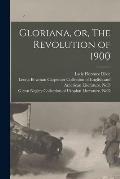 Gloriana, or, The Revolution of 1900