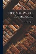 John Solomon--supercargo
