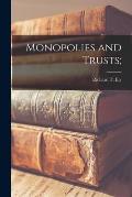 Monopolies and Trusts [microform];