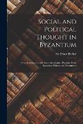 Social and Political Thought in Byzantium: From Justinian I to the Last Palaeologus; Passages From Byzantine Writers and Documents